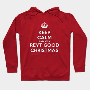 Keep Calm And Have A Reyt Good Christmas White Text Hoodie